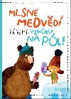 Mlsné medvědí příběhy: Vzhůru na pól - Tomáš Končinský; Filip Pošivač