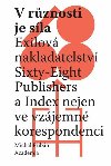 V rznosti je sla - Exilov nakladatelstv Sixty-Eight Publishers a Index nejen ve vzjemn korespondenci - Michal Prib