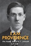 I Am Providence: The Life and Times of H. P. Lovecraft, Volume 1 - 