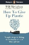 Penguin Readers Level 5: How to Give Up Plastic (ELT Graded Reader) - McCallum Will