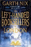 The Left-Handed Booksellers of London: A magical adventure through London bookshops from international bestseller Garth Nix - Nix Garth
