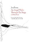 An Angel Walks Through the Stage: and Other Essays - Fosse Jon