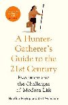 A Hunter-Gatherers Guide to the 21st Century: Evolution and the Challenges of Modern Life - Heying Heather