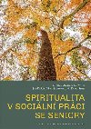 Spiritualita v sociln prci se seniory - Jan Kak,Michal Opatrn,Vra Suchomelov,Karel imr,Jan Vn
