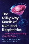 The Milky Way Smells of Rum and Raspberries: ...And Other Amazing Cosmic Facts - Scudder Jillian