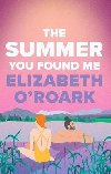 The Summer You Found Me - ORoark Elizabeth