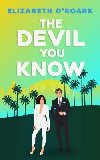 The Devil You Know: A spicy office rivals romance that will make you laugh out loud! - ORoark Elizabeth