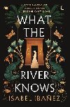 What the River Knows: the explosive, page-turning historical romantasy - Ibanez Isabel