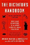 The Dictators Handbook: Why Bad Behavior is Almost Always Good Politics - Smith Alastair