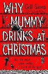 Why Mummy Drinks at Christmas - Sims Gill