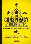 The Conspiracy Theorists Puzzle and Activity Book: Puzzling Mysteries and Brain-Teasing Activities - King Jamie