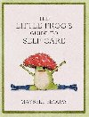 The Little Frogs Guide to Self-Care: Affirmations, Self-Love and Life Lessons According to the Internets Beloved Mushroom Frog - Eequay Maybell