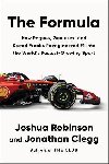 The Formula: How Rogues, Geniuses, and Speed Freaks Reengineered F1 into the Worlds Fastest-Growing Sport - Robinson Joshua, Clegg Jonathan