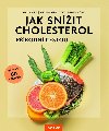 Jak snížit cholesterol přírodní cestou, včetně 60 receptů - Aloys Berg; Andrea Stensitzky; Daniel König