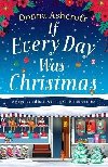 If Every Day Was Christmas: A gorgeous and heart-warming Christmas romance - Ashcroftov Donna