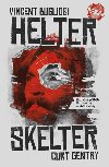 Helter Skelter: Skuten pbh Mansonovy vradc sekty - Curt Gentry; Vincent Bugliosi