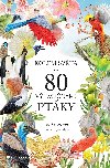 Kolem svta za 80 vjimenmi ptky - Mike Unwin; Rjuto Mijake