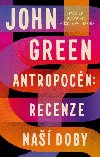 Antropocn: Recenze na doby - John Green