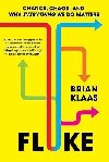 Fluke: Chance, Chaos, and Why Everything We Do Matters - Klaas Brian