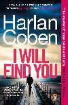 I Will Find You: From the #1 bestselling creator of the hit Netflix series Fool Me Once - Coben Harlan