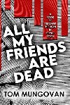 All My Friends Are Dead: A Book of Strange Thought in Poetic Form - Mungovan Tom