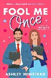 Fool Me Once: A simmering, sizzling second-chance romcom from TikTok sensation Ashley Winstead - Winstead Ashley