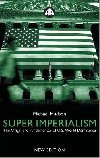Super Imperialism: The Origin and Fundamentals of U.S. World Dominance - Hudson Michael