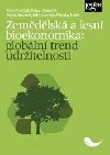 Zemdlsk a lesn bioekonomika: globln trend udritelnosti - Pavla Vrabcov; Hana Urbancov; Helena Smolov
