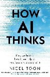 How AI Thinks: How we built it, how it can help us, and how we can control it - Toon Nigel