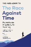 The Race Against Time: Adventures in Late-Life Running - Askwith Richard