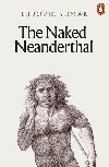 The Naked Neanderthal - Slimak Ludovic