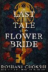 The Last Tale of the Flower Bride: the haunting, atmospheric gothic page-turner - Chokshiov Roshani