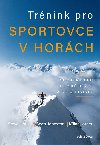 Trnink pro sportovce v horch - Pruka pro horsk bce a skialpinisty - Kilian Jornet, Steve House, Scott Johnston