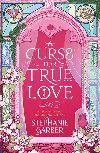 A Curse For True Love: the thrilling final book in the Once Upon a Broken Heart series - Garberov Stephanie
