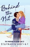 Behind The Net: A Grumpy Sunshine Hockey Romance (Vancouver Storm Book 1) - Archer Stephanie