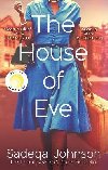 The House of Eve: Totally heartbreaking and unputdownable historical fiction - Johnson Sadeqa