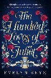 The Hundred Loves of Juliet: An epic reimagining of a legendary love story - Skye Evelyn