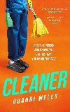 Cleaner: A biting workplace satire - for fans of Ottessa Moshfegh and Halle Butler - Wells Brandi