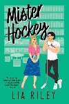 Mister Hockey: A Hellions Hockey Romance - Riley Lia