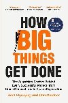 How Big Things Get Done: The Surprising Factors Behind Every Successful Project, from Home Renovations to Space Exploration - Flyvbjerg Bent