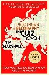 Prisoners of Geography The Quiz Book: How Much Do You Really Know About the World? - Marshall Tim