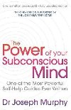 The Power Of Your Subconscious Mind (revised): One Of The Most Powerful Self-help Guides Ever Written! - Murphy Joseph