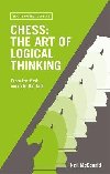 Chess: The Art of Logical Thinking: From the First Move to the Last - McDonald Neil