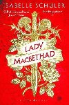 Lady MacBethad: The electrifying story of love, ambition, revenge and murder behind a real life Scottish queen - Schuler Isabelle