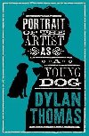 Portrait Of The Artist As A Young Dog and Other Fiction: New Annotated Edition - Thomas Dylan