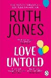 Love Untold: The joyful Sunday Times bestseller and Richard and Judy book club pick 2023 - Jones Ruth