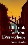 Ill Look for You, Everywhere: the highly anticipated and mesmerizing debut romance novel of summer 2024 - Capello Cameron