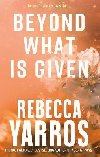 Beyond What is Given - Yarros Rebecca