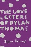 The Love Letters of Dylan Thomas - Thomas Dylan