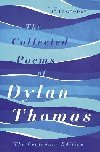 The Collected Poems of Dylan Thomas: The Centenary Edition - Thomas Dylan